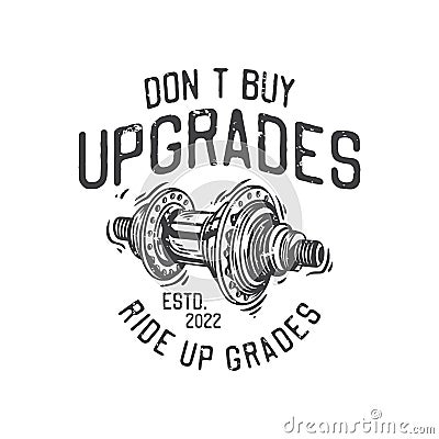 american vintage illustration donâ€™t buy upgrades ride up grades Vector Illustration